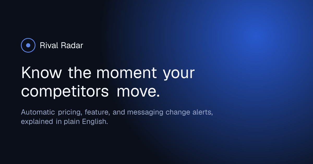 Rival Radar - Know the moment your competitors move.